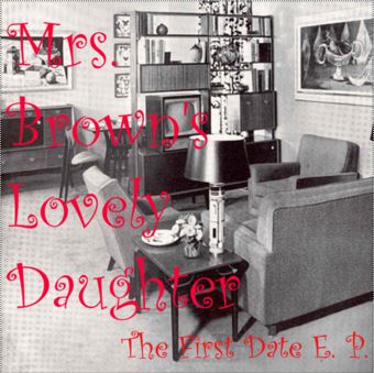 The First Date EP Album Art - Mrs Brown's Lovely Daughter